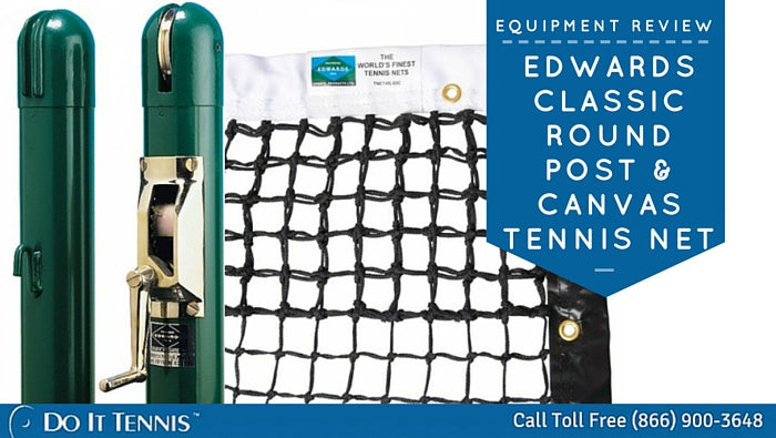 Tennis Court Equipment Review – Edwards 3” Classic Round Post & Edwards 40 LS Canvas Tennis Net