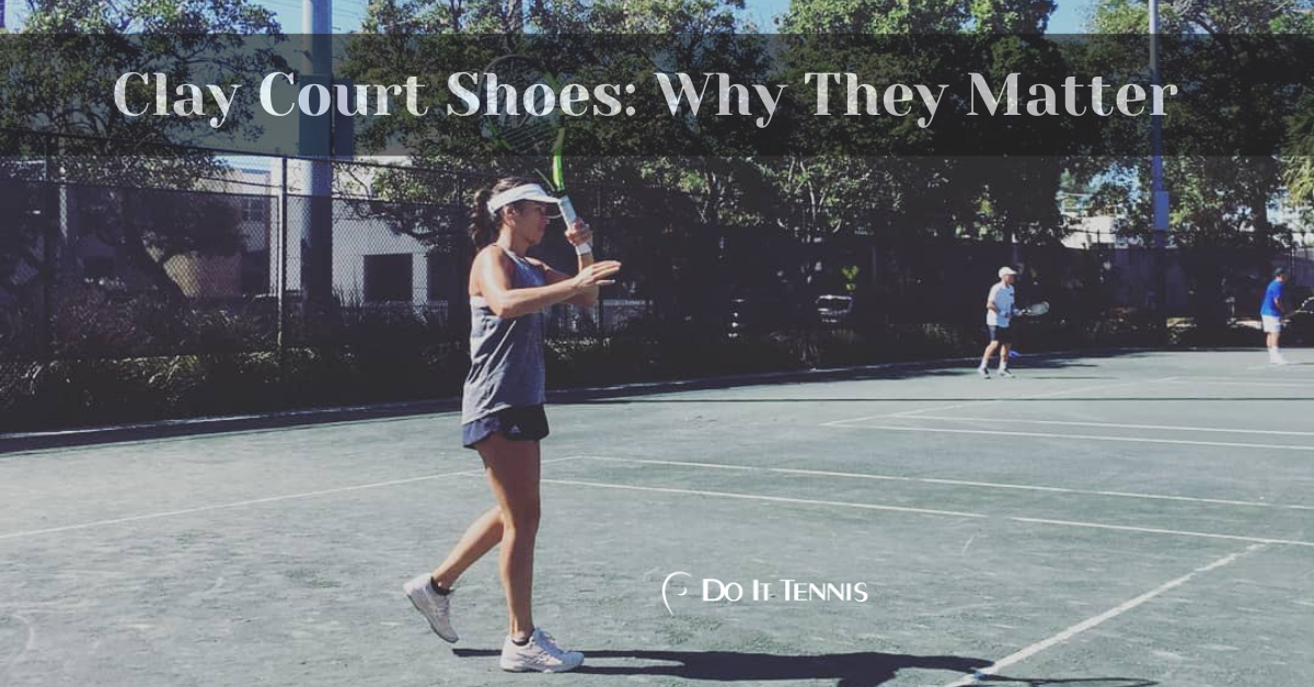 Clay Court Tennis Shoes: Why They Matter