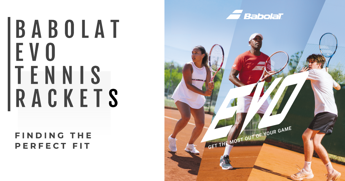 Exploring the Babolat EVO Tennis Rackets: Finding the Perfect Fit