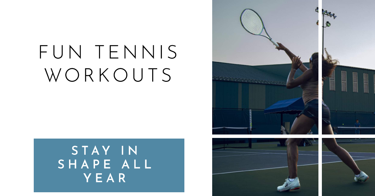 Fun Tennis Workouts to Keep You In Shape All Year Long