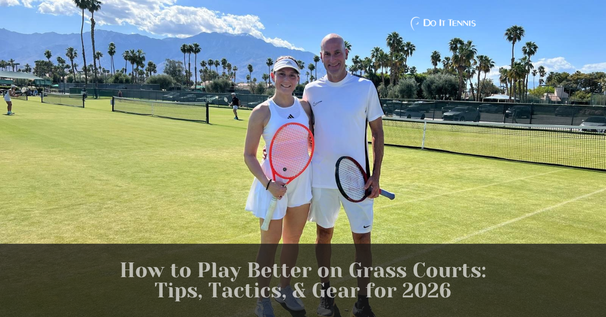 How to Play Better on Grass Courts: Tips, Tactics & Gear for 2026