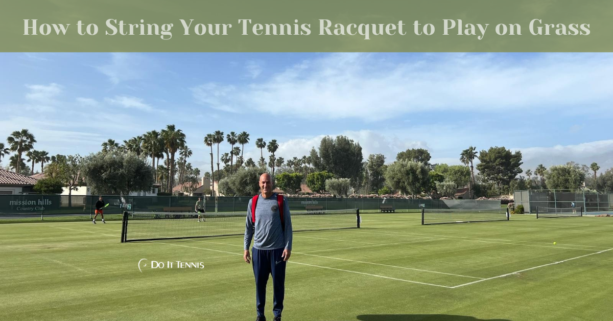 How to String Your Tennis Racquet to Play on Grass
