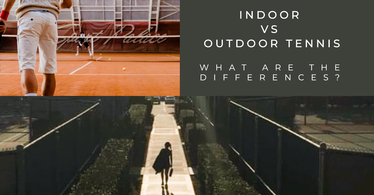 Indoor vs. Outdoor Tennis
