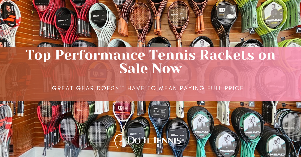 Top Performance Tennis Rackets On Sale Right Now at Do It Tennis