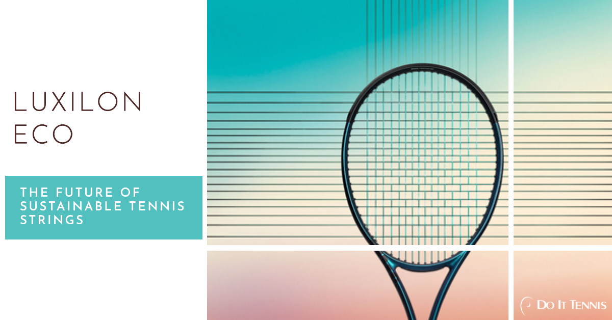 Luxilon Eco: The Future of Sustainable Tennis Strings
