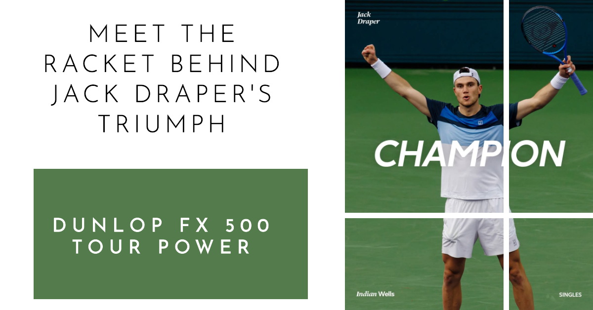 Meet the Racket Behind Jack Draper’s Triumph: the Dunlop FX500 Tour Power