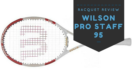 Tennis Racquet Review: Wilson Pro Staff 95