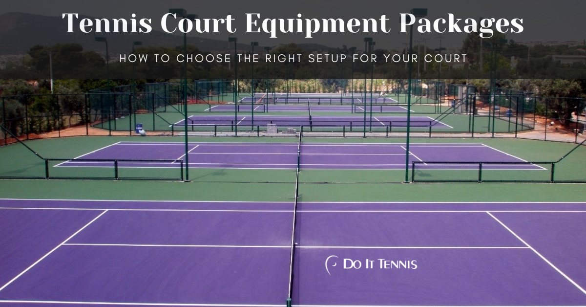 Tennis Court Equipment Packages: How to Choose the Right Setup for Your Court