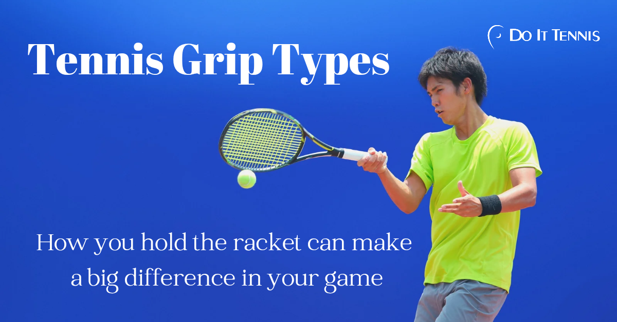 Tennis Grip Types: How you hold the racket can me a big difference in your game