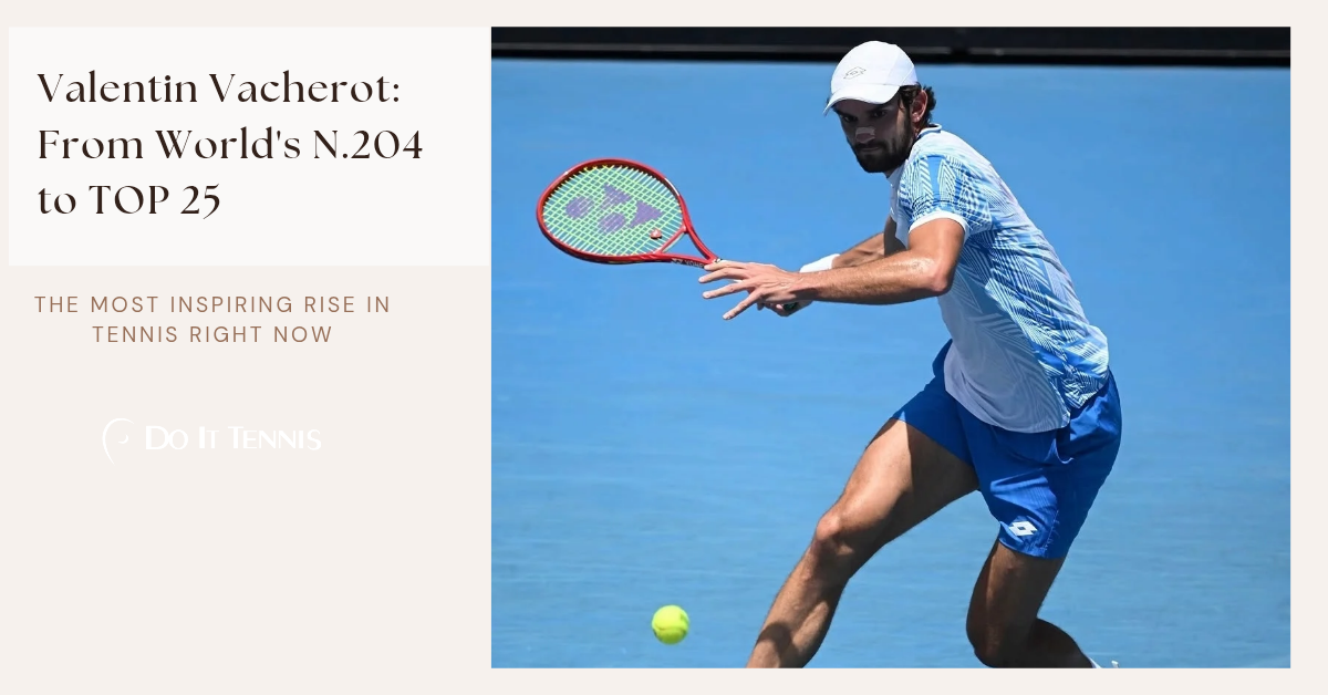 Valentin Vacherot: From World No. 204 to Top 25 - The Most Inspiring Rise in Tennis Right Now