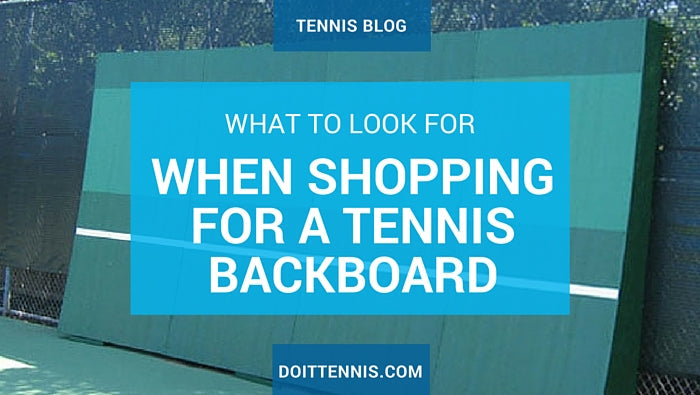 What to Look for When Shopping for a Tennis Backboard