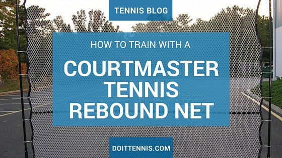 How to Train with a Courtmaster Tennis Rebound Net