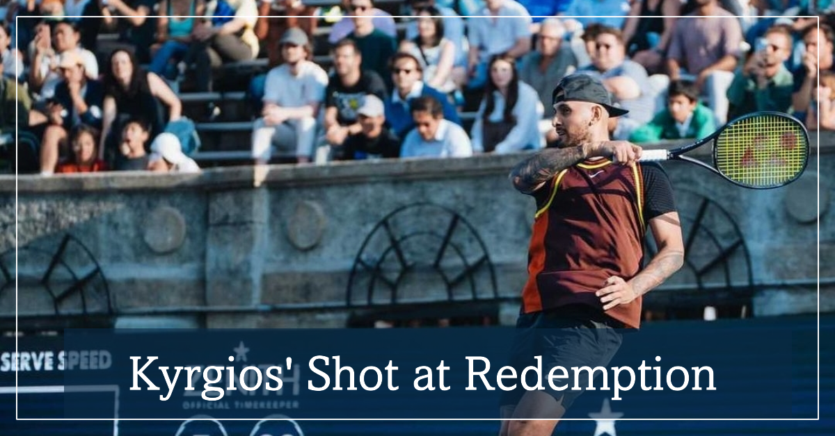 Nick Kyrgios’ Comeback: A Shot at Redemption