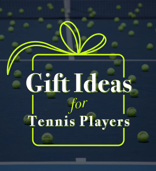 Gift Ideas For Your Favorite Tennis Player